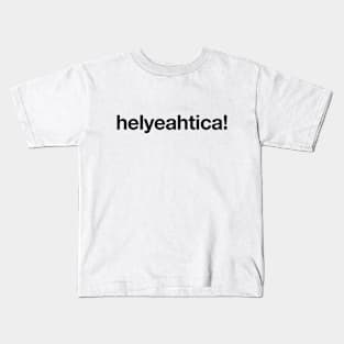 Helyeahtica! Kids T-Shirt